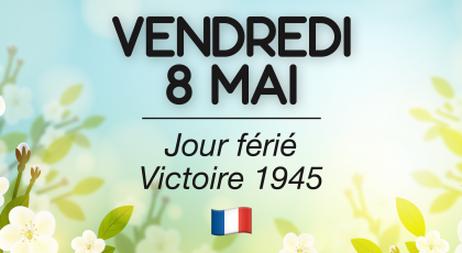 Vendredi 08 Mai - Jour Férié (Victoire 1945)