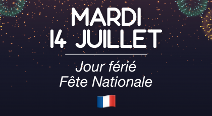 Mardi 14 Juillet - Jour Férié (Fête Nationale)