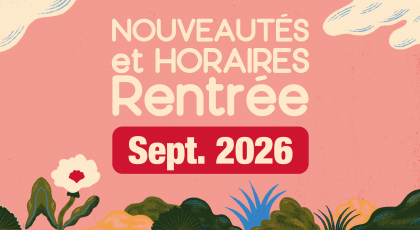 Nouveautés et horaires de la rentrée 2026